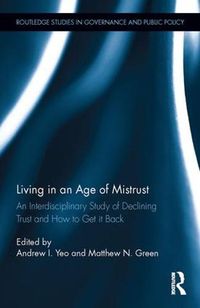 Cover image for Living in an Age of Mistrust: An Interdisciplinary Study of Declining Trust and How to Get it Back