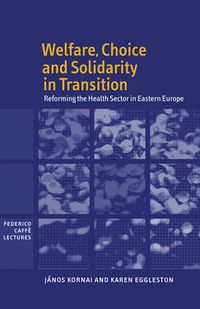 Cover image for Welfare, Choice and Solidarity in Transition: Reforming the Health Sector in Eastern Europe