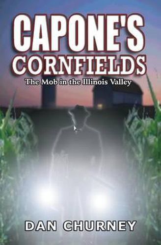 Cover image for Capone's Cornfields: The Mob in the Illinois Valley