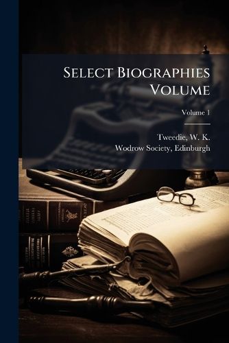 Cover image for Select Biographies Volume