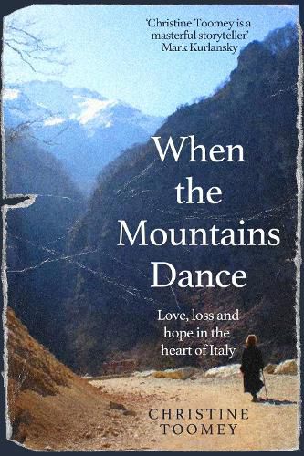 Cover image for When the Mountains Dance: Love, Loss and Hope at the Heart of Italy