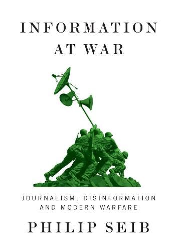 Cover image for Information at War - Journalism, Disinformation, and Modern Warfare