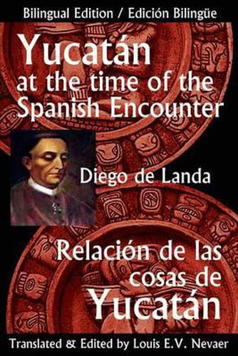 Cover image for Yucatan at the Time of the Spanish Encounter: Relacion de Las Cosas de Yucatan