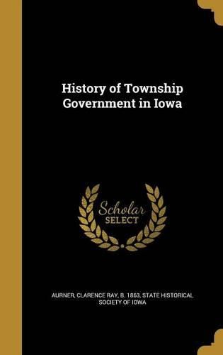 Cover image for History of Township Government in Iowa