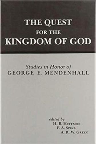 The Quest for the Kingdom of God: Studies in Honor of George E. Mendenhall