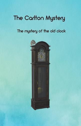 Cover image for The Carlton Mystery: The mystery of the old clock