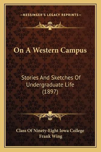 On a Western Campus: Stories and Sketches of Undergraduate Life (1897)