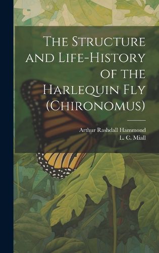 Cover image for The Structure and Life-history of the Harlequin fly (Chironomus)
