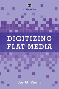 Cover image for Digitizing Flat Media: Principles and Practices