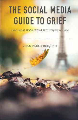 Cover image for The Social Media Guide to Grief: How Social Media Helped Turn Tragedy to Hope