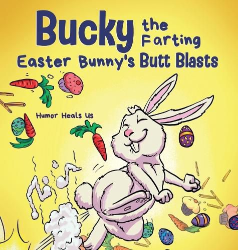 Cover image for Bucky the Farting Easter Bunny's Butt Blasts: A Funny Rhyming, Early Reader Story For Kids and Adults About How the Easter Bunny Escapes a Trap