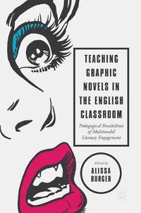 Cover image for Teaching Graphic Novels in the English Classroom: Pedagogical Possibilities of Multimodal Literacy Engagement