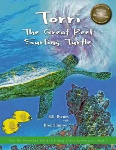 Torri the Great Reef Surfing Turtle: Book 1