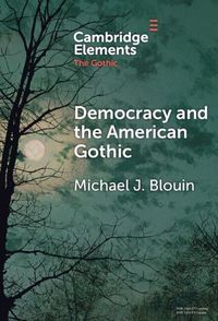 Cover image for Democracy and the American Gothic