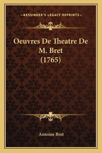 Cover image for Oeuvres de Theatre de M. Bret (1765)