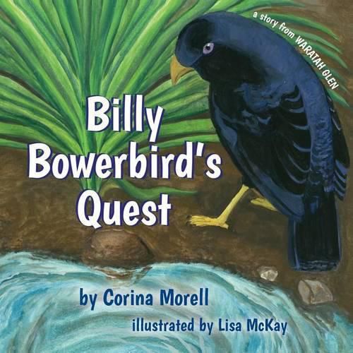 Cover image for Billy Bowerbird's Quest: a story from Waratah Glen