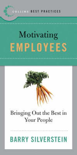 Cover image for Best Practices: Motivating Employees: Bring Out the Best in Your People