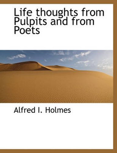 Cover image for Life Thoughts from Pulpits and from Poets