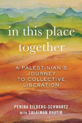 Cover image for In This Place Together: A Palestinian's Journey to Collective Liberation