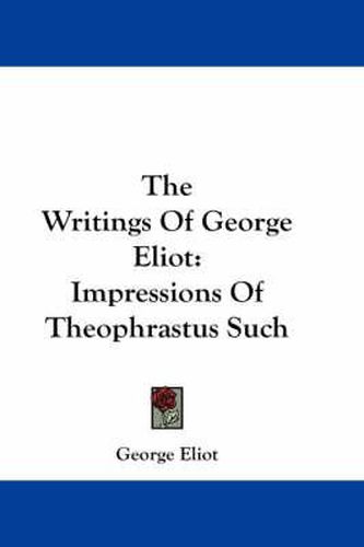 Cover image for The Writings of George Eliot: Impressions of Theophrastus Such