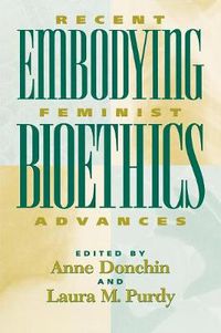 Cover image for Embodying Bioethics: Recent Feminist Advances