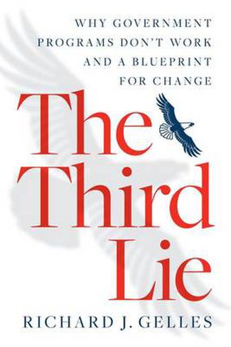 Cover image for The Third Lie: Why Government Programs Don't Work - and a Blueprint for Change