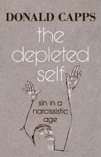 Cover image for The Depleted Self: Sin in a Narcissistic Age