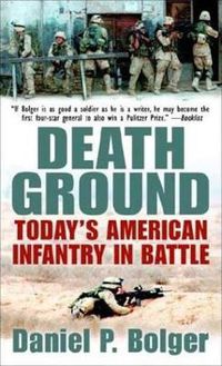 Cover image for Death Ground: Today's American Infantry in Battle