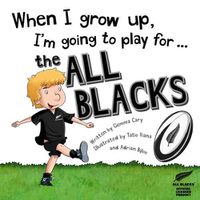 Cover image for When I Grow Up I'm Going to Play for the All Blacks