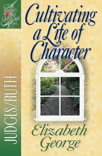 Cover image for Cultivating a Life of Character: Judges/Ruth