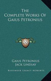 Cover image for The Complete Works of Gaius Petronius