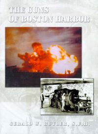 Cover image for The Guns of Boston Harbor: From the Bay Colony Through the Present