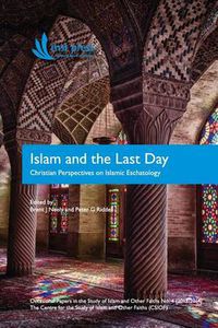 Cover image for Islam and the Last Day: Christian Perspectives on Islamic Eschatology