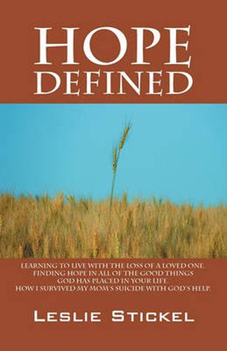 Cover image for Hope Defined: Learning to live with the loss of a loved one. Finding hope in all of the good things God has placed in your life. How I survived my moms suicide with God's help