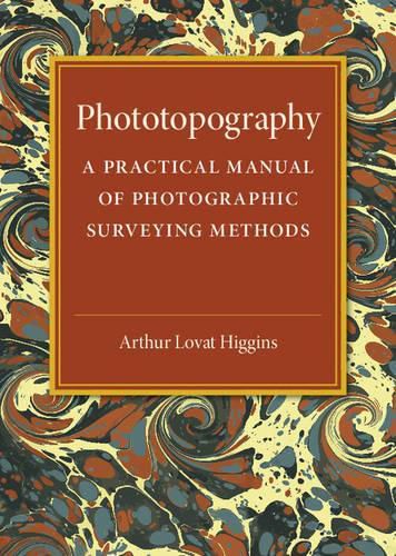 Cover image for Phototopography: A Practical Manual of Photographic Surveying Methods
