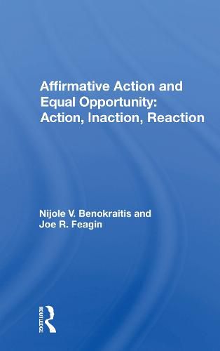 Affirmative Action and Equal Opportunity: Action, Inaction, Reaction: Action, Inaction, Reaction