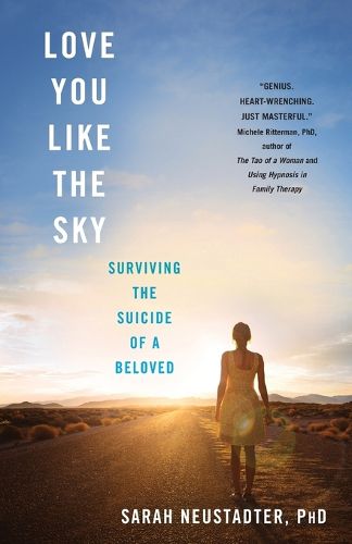 Cover image for Love You Like the Sky: Surviving the Suicide of a Beloved