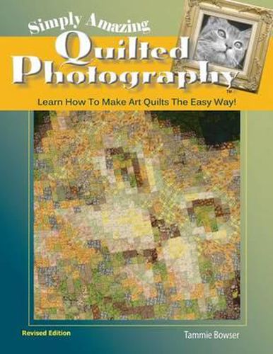 Cover image for Simply Amazing Quilted Photography: Learn How To Make Art Quilts the Easy Way!