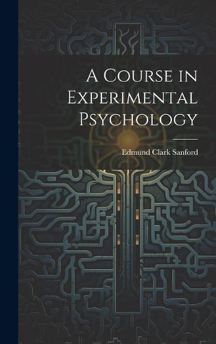 Cover image for A Course in Experimental Psychology