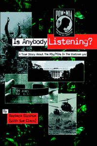 Cover image for Is Anybody Listening?: A True Story About POW/MIAs In The Vietnam War