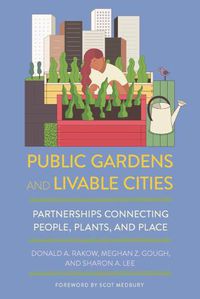 Cover image for Public Gardens and Livable Cities: Partnerships Connecting People, Plants, and Place