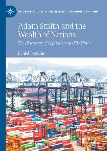 Cover image for Adam Smith and the Wealth of Nations: The Discovery of Capitalism and Its Limits