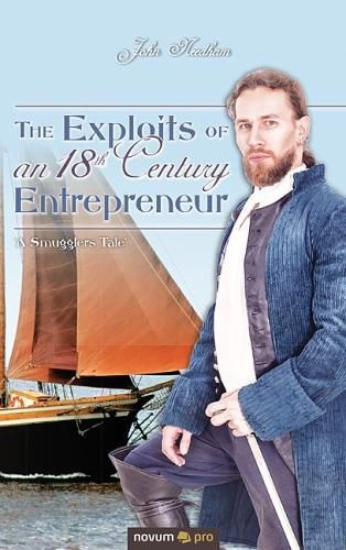 Cover image for The Exploits of an 18th Century Entrepreneur: 'A Smugglers Tale