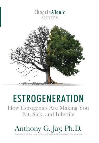 Cover image for Estrogeneration: How Estrogenics Are Making You Fat, Sick, and Infertile