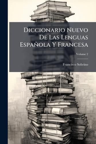 Cover image for Diccionario Nuevo de Las Lenguas Espa Ola y Francesa, Volume 2