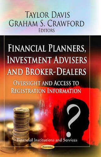 Cover image for Financial Planners, Investment Advisers & Broker-Dealers: Oversight & Access to Registration Information