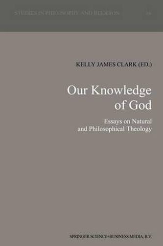 Cover image for Our Knowledge of God: Essays on Natural and Philosophical Theology