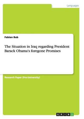 Cover image for The Situation in Iraq regarding President Barack Obama's foregone Promises