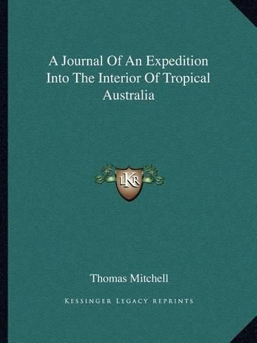 Cover image for A Journal of an Expedition Into the Interior of Tropical Australia