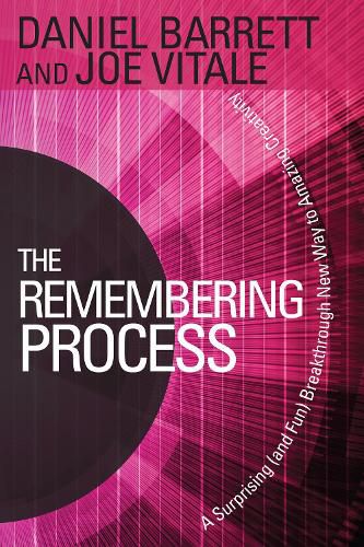 The Remembering Process: A Surprising (and Fun) Breakthrough New Way to Amazing Creativity